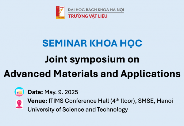 THÔNG BÁO: CHƯƠNG TRÌNH SEMINAR KHOA HỌC "JOINT SYMPOSIUM ON ADVANCED MATERIALS AND APPLICATIONS"