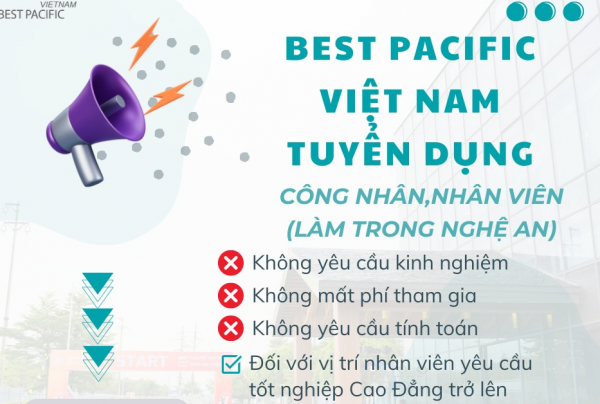 CÔNG TY TNHH BEST PACIFIC VIỆT NAM TUYỂN DỤNG TẠI NGHỆ AN