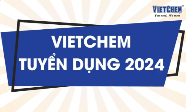 THÔNG BÁO TUYỂN DỤNG TỪ CÔNG TY CỔ PHẦN XUẤT NHẬP KHẨU HÓA CHẤT VÀ THIẾT BỊ KIM NGƯU (VIETCHEM)