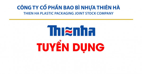Công ty cổ phần bao bì nhựa Thiên Hà tuyển dụng