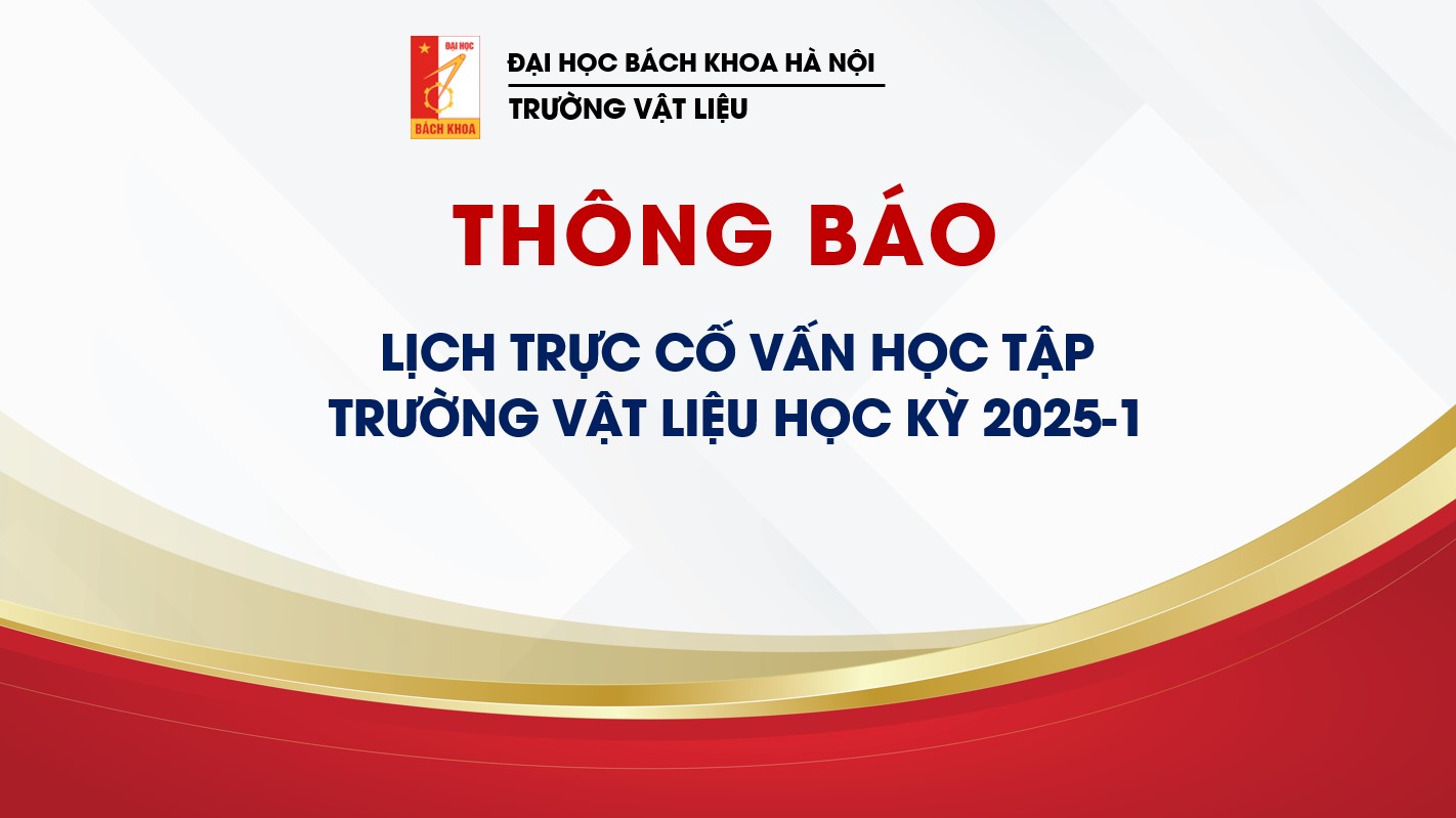 THÔNG BÁO: LỊCH TRỰC CỐ VẤN HỌC TẬP TRƯỜNG VẬT LIỆU HỌC KỲ 2025-1